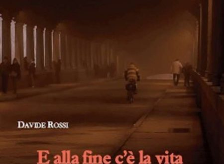 E alla fine c’è la vita: intervista allo scrittore Davide Rossi E alla fine c’è la vita: intervista allo scrittore Davide Rossi
